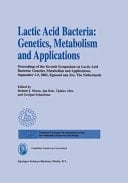 Lactic Acid Bacteria: Genetics, Metabolism and Applications Proceedings of the seventh Symposium on lactic acid bacteria: genetics, metabolism and applications, 1–5 September 2002, Egmond aan Zee, the Netherlands