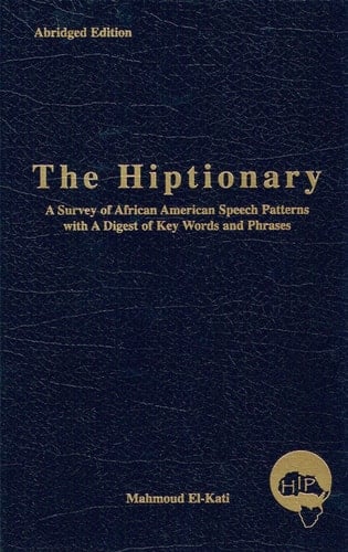 The Hiptionary A Survey of African American Speech Patterns with a Digest of Key Words and Phrases