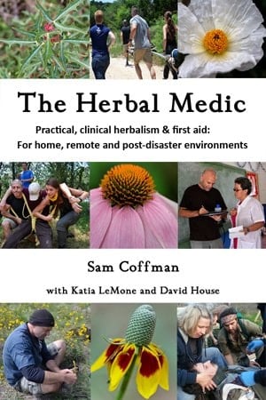 The Herbal Medic Practical, Clinical Herbalism and First Aid: for Home,remote and Post-Disaster Environments