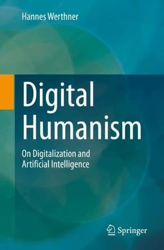 Digital Humanism On Digitalization and Artificial Intelligence