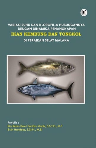 VARIASI SUHU DAN KLOROFIL-A HUBUNGANNYA DENGAN DINAMIKA PENANGKAPAN IKAN KEMBUNG DAN TONGKOL DI PERAIRAN SELAT MALAKA