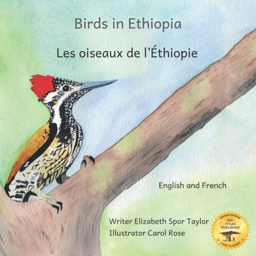 Birds in Ethiopia: The Fabulous Feathered Inhabitants of East Africa in French and English
