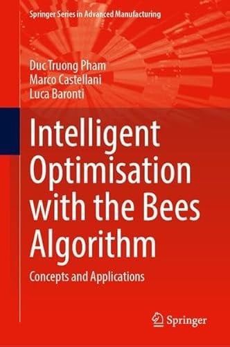 Intelligent Optimisation with the Bees Algorithm Concepts and Applications
