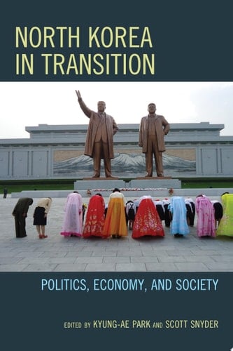 North Korea in Transition Politics, Economy, and Society