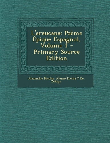 L'araucana: Poème Épique Espagnol, Volume 1 (French Edition)