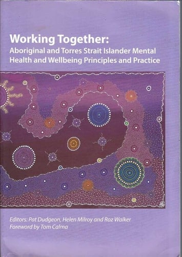 Working Together Aboriginal and Torres Strait Islander Mental Health and Wellbeing Principles and Practice