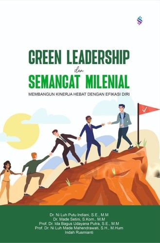 GREEN LEADERSHIP DAN SEMANGAT MILENIAL MEMBANGUN KINERJA HEBAT DENGAN EFIKASI DIRI