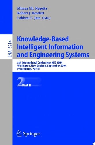 Knowledge-Based Intelligent Information and Engineering Systems 2 8th International Conference, KES 2004, Wellington, New Zealand, September 20-25, 2004. Proceedings