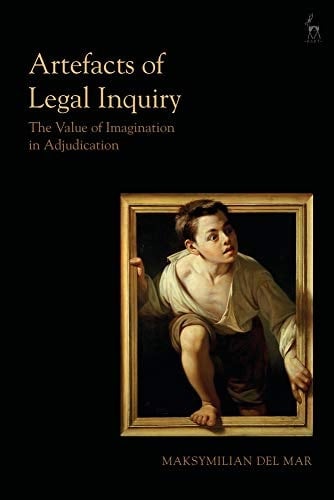Artefacts of Legal Inquiry The Value of Imagination in Adjudication
