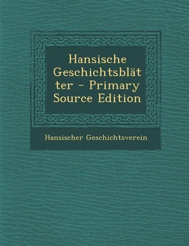 Hansische Geschichtsblatter - Primary Source Edition (German Edition)