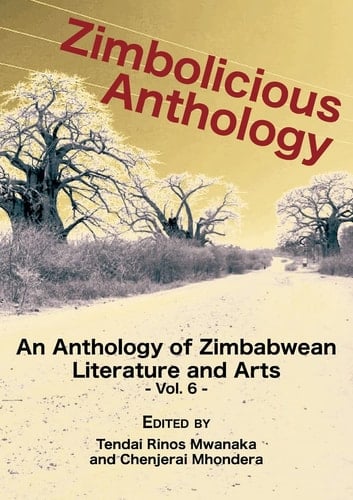 Zimbolicious Anthology Vol 6 An Anthology of Zimbabwean Literature and Arts