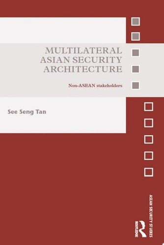 Multilateral Asian Security Architecture Non-ASEAN Stakeholders