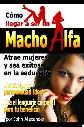 Como Ser Un Macho Alfa