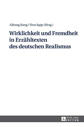 Wirklichkeit und Fremdheit in Erzähltexten des deutschen Realismus