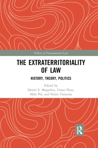 The Extraterritoriality of Law History, Theory, Politics