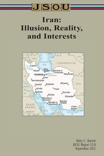 Iran Illusion, Reality, and Interests