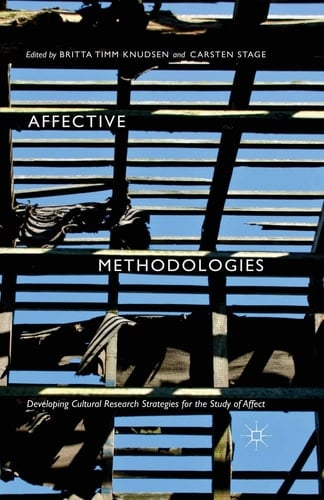 Affective Methodologies Developing Cultural Research Strategies for the Study of Affect