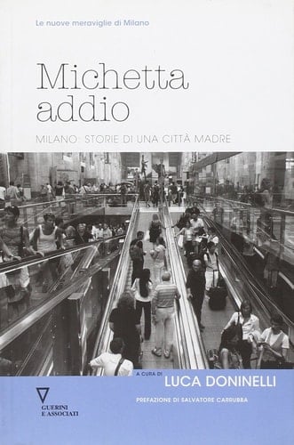 Michetta addio Milano, storie di una città madre