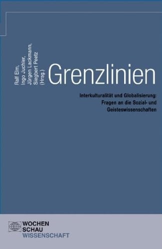Grenzlinien Interkulturalität und Globalisierung : Fragen an die Sozial- und Geisteswissenschaften