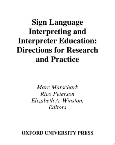 Sign Language Interpreting and Interpreter Education: Directions for Research and Practice