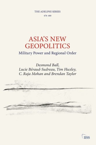Asia's New Geopolitics Military Power and Regional Order