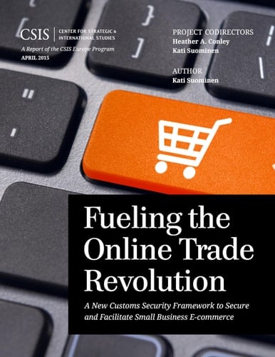Fueling the Online Trade Revolution A New Customs Security Framework to Secure and Facilitate Small Business E-Commerce