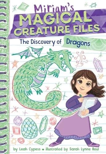 The Discovery of Dragons (Miriam's Magical Creature Files #2) A Chapter Book