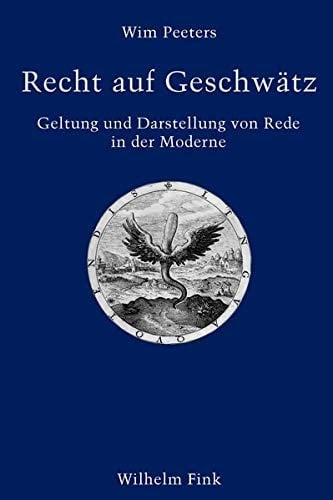 Recht auf Geschwätz Geltung und Darstellung von Rede in der Moderne