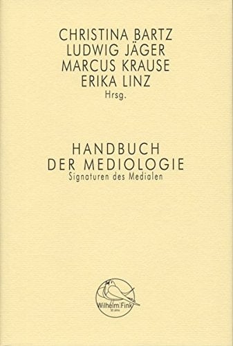 Handbuch der Mediologie Signaturen des Medialen