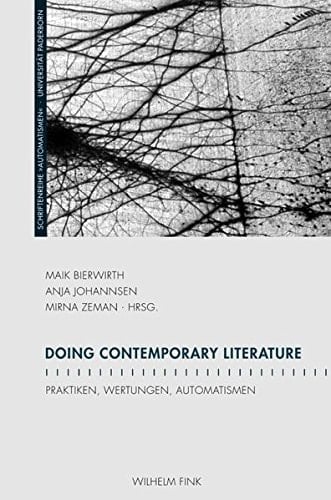 Doing contemporary literature Praktiken, Wertungen, Automatismen