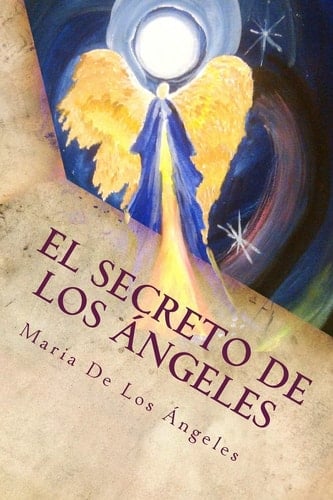 El Secreto de los Angeles Una Vida Angelical