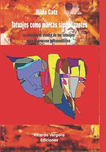 Tatuajes Como Marcas Simbolizantes La Relevancia Clínica de Los Tatuajes para el Proceso Psicoanalítico