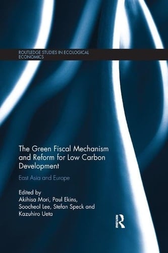 The Green Fiscal Mechanism and Reform for Low Carbon Development East Asia and Europe