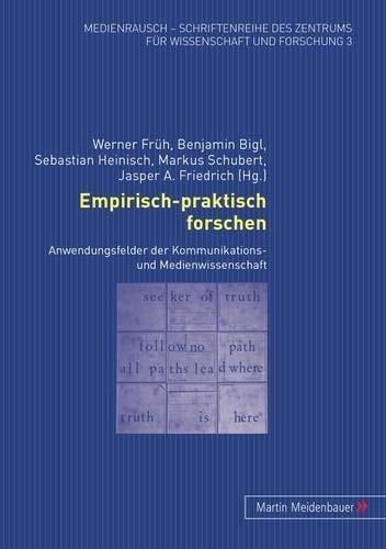 Empirisch-praktisch forschen Anwendungsfelder der Kommunikations- und Medienwissenschaft