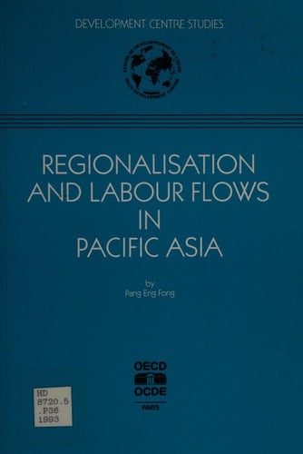 Regionalisation and labour flows in Pacific Asia (Development Centre studies)