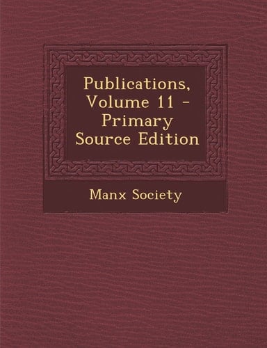 Publications, Volume 11 - Primary Source Edition