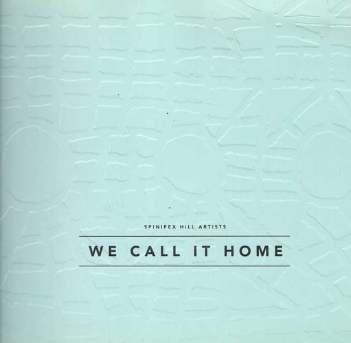 We Call It Home Spinifex Hill Artists