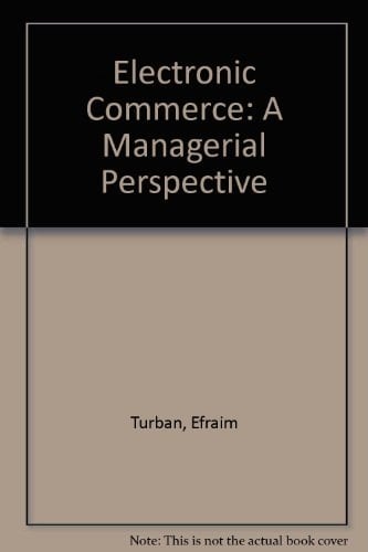 Electronic Commerce : A Managerial Perspective