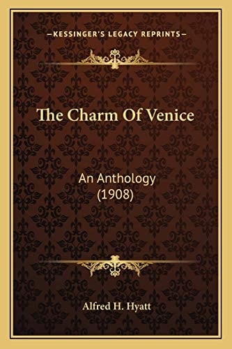 The Charm Of Venice: An Anthology (1908)