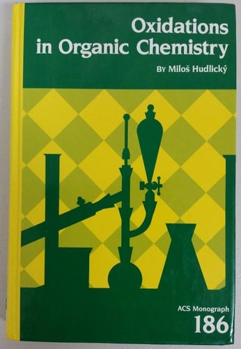 Oxidations in Organic Chemistry (Acs Monograph, No. 186) (ACS Monograph Series, No. 186)