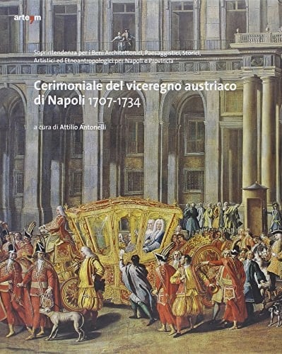 Cerimoniale del viceregno austriaco di Napoli 1707-1734