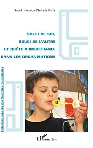 Souci de soi, souci de l'autre et quête d'insouciance dans les organisations