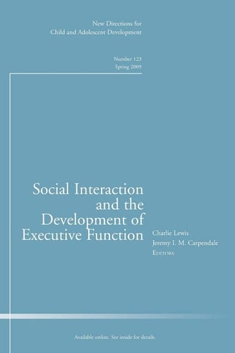 Social Interaction and the Development of Executive Function: New Directions for Child and Adolescent Development, Number 123