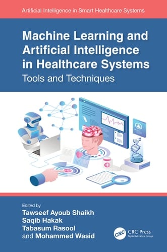 Machine Learning and Artificial Intelligence in Healthcare Systems Tools and Techniques