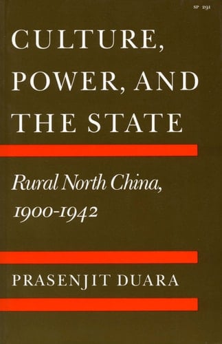 Culture, Power, and the State Rural North China, 1900-1942