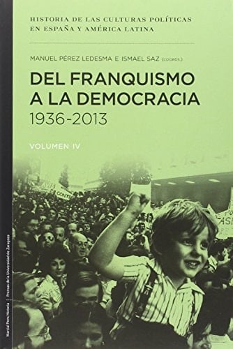 Del Franquismo a la Democracía 1936-2013