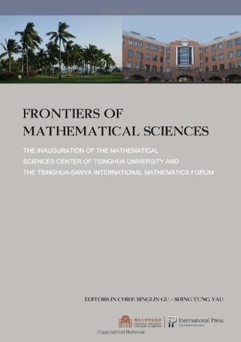 Frontiers of Mathematical Sciences The Inauguration of the Mathematical Sciences Center of Tsinghua University and the Tsinghua-Sanya International Mathematics Forum