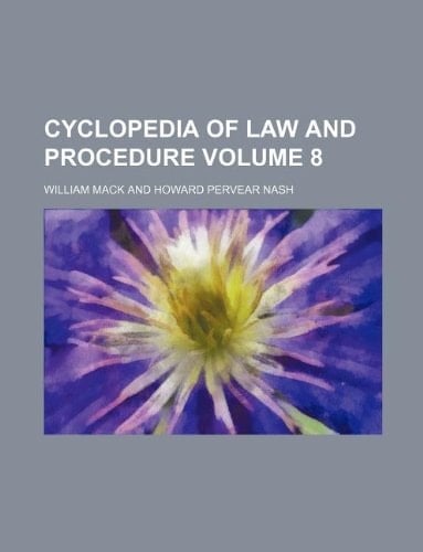 Cyclopedia of law and procedure Volume 8