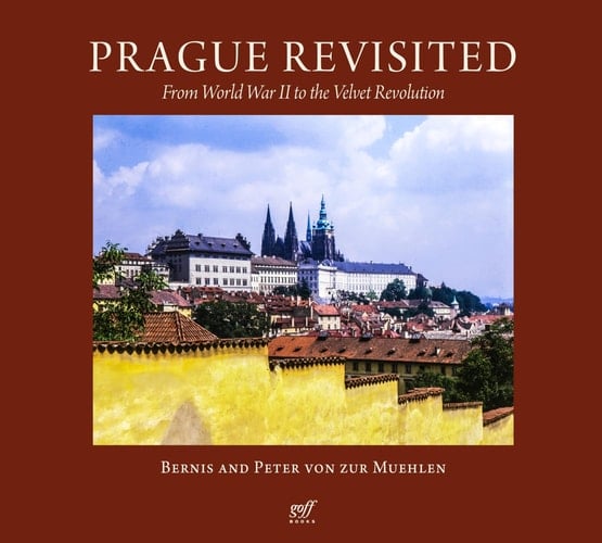 Prague Revisited From World War II to the Velvet Revolution