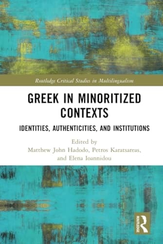 Greek in Minoritized Contexts Identities, Authenticities, and Institutions